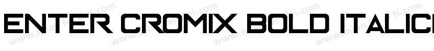 Enter Cromix Bold Italic字体转换
